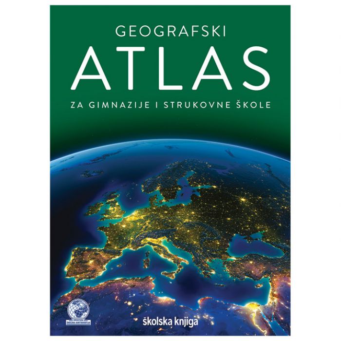 ATLAS GEOGRAFSKI ZA GIMNAZIJE I STRUKOVNE ŠKOLE ŠKOLSKA KNJIGA